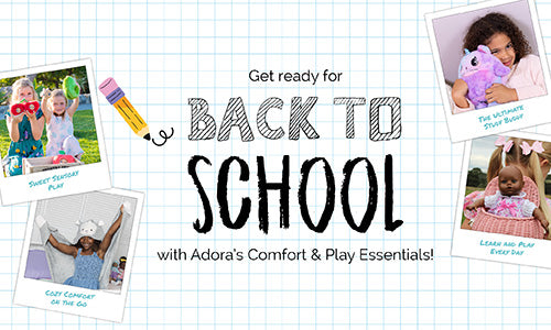 Back-to-School with Adora's Comfort & Play Essentials