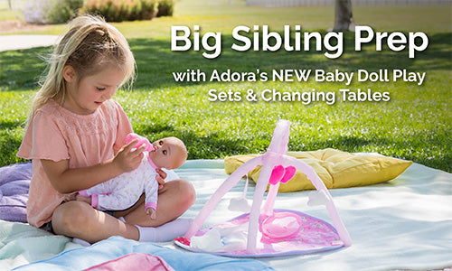 Big Sibling Prep with Adora's NEW Baby Doll Play Sets & Changing Tables